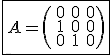 \fbox{A=\(\begin{tabular}&0&0&0\\&1&0&0\\&0&1&0\\\end{tabular}\)}